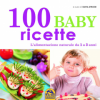 100 Baby Ricette (Copertina rovinata)  Silvia Strozzi   Macro Edizioni