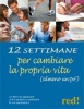 12 settimane per cambiare la propria vita (almeno un po')  Giulia Settimo   Red Edizioni