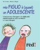 Mio figlio è (quasi) un adolescente (ebook)  Evi Crotti Alberto Magni  Red Edizioni