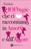 101 bugie che ci raccontiamo in amore e sull'amore (ebook)  Nadiolinda   Newton & Compton Editori