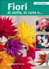 Fiori di stoffa, di carta e... (ebook)  Autori Vari   Giunti Demetra