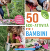 50 Eco-attività per i Bambini  Marie Lyne Mangilli Douncé   Edizioni il Punto d'Incontro