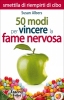 50 Modi per Vincere la Fame Nervosa (Vecchia edizione)  Susan Albers   Macro Edizioni