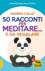 50 Racconti per Meditare... e da Regalare  Ramiro A. Calle   Macro Edizioni