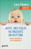 Aiuto, mio figlio ha ingoiato un bottone (ebook)  Lara Zibners   Giunti Editore