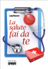 La salute fai da te (ebook)  Luigi Macone   Booksprint