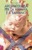 Aromaterapia per la mamma e il bambino  Luca Fortuna   Xenia Edizioni