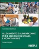 Allenamento e alimentazione per il ciclismo su strada e mountain bike  Francesca Rotondi   Hoepli