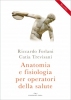 Anatomia e fisiologia per operatori della salute  Riccardo Forlani Catia Trevisani  Edizioni Enea