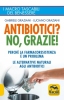Antibiotici? No, Grazie  Gabriele Graziani Luciano Graziani  Macro Edizioni