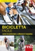 Bicicletta facile. Come incominciare e ottenere il massimo  Fabio Giostra   Red Edizioni