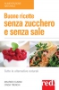 Buone ricette senza zucchero e senza sale  Maurizio Cusani Cinzia Trenchi  Red Edizioni