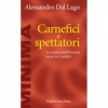 Carnefici e spettatori  Alessandro Dal Lago   Raffaello Cortina Editore
