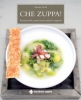 Che zuppa! Ricette facili e gustose per tutte le stagioni  Barbara Toselli   Tecniche Nuove