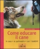 Come educare il cane  Karina Mahnke   L'Airone Editrice