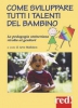 Come sviluppare tutti i talenti del bambino  Arve Mathisen   Red Edizioni