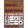 Come una buona idea si può trasformare in una grande impresa in tempo di crisi  David Lester Beth Bishop  L'Airone Editrice