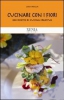 Cucinare con i fiori. 200 ricette per squisiti piatti naturali e diversi  Lidia Origlia   Xenia Edizioni