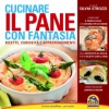 Cucinare il Pane con Fantasia  Silvia Strozzi   Macro Edizioni