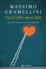 Cuori allo specchio  Massimo Gramellini   Longanesi