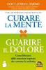 Curare la Mente, Guarire il Dolore (Copertina rovinata)  John Sarno   Macro Edizioni