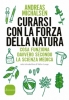 Curarsi con la forza della natura  Andreas Michalsen   Sonzogno Editore