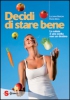 Decidi di stare bene  Luciana Baroni Hans Diehl  Sonda Edizioni