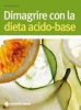 Dimagrire con la dieta acido-base  Sabine Wacker   Tecniche Nuove