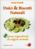 Dolci e Biscotti Naturali  Ivana Carroli   Edizioni Sì