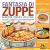 Fantasia di Zuppe. Minestre, creme e vellutate  Silvia Strozzi   Macro Edizioni