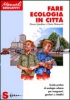 Fare ecologia in città  Bruno Gandino Dario Manuetti  Sonda Edizioni