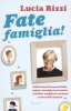 Fate famiglia!  Lucia Rizzi   Bur