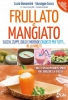 Frullato e Mangiato  Lucia Giovannini Giuseppe Cocca Laura Cuccato MyLife Edizioni