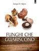 Funghi che guariscono  Georges M. Halpern   Edizioni il Punto d'Incontro