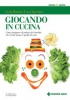 Giocando in cucina  Luca Speciani Lyda Bottino  Tecniche Nuove