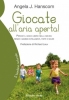 Giocate all'aria aperta!  Angela J. Hanscom   Il Leone Verde