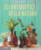 Gli antibiotici della natura  Aruna M. Siewert   Lswr