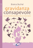 Gravidanza Consapevole  Bianca Buchal   Uno Editori