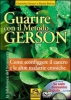 Guarire con il Metodo Gerson (con Dvd) (Copertina rovinata)  Charlotte Gerson Beata Bishop  Macro Edizioni