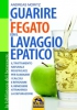 Guarire il Fegato con il Lavaggio Epatico (Copertina rovinata)  Andreas Moritz   Macro Edizioni