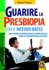 Guarire la Presbiopia con il Metodo Bates (Copertina rovinata)  Giorgio Ferrario   Macro Edizioni