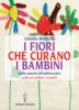 I fiori che curano i bambini  Claudia Mattiello   Edizioni Mediterranee