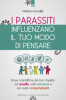 I parassiti influenzano il tuo modo di pensare  Kathleen McAuliffe   Edizioni il Punto d'Incontro