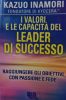 I Valori e le Capacità del Leader di Successo  Kazuo Inamori   Bis Edizioni