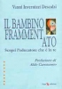 Il bambino frammentato  Vanni Invernizzi Descalzi   Erga Edizioni