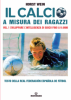 Il calcio a misura dei ragazzi - vol. 1  Horst Wein   Edizioni Mediterranee