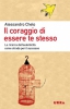 Il coraggio di essere te stesso  Alessandro Chelo   Urra Edizioni