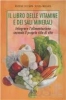 Il libro delle Vitamine e dei Sali Minerali  Matilde Lucchini Nunzia Monanni  Xenia Edizioni