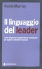 Il linguaggio del leader  Kevin Murray   Tecniche Nuove