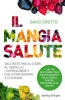 Il Mangiasalute. Dall'intestino al cuore, al cervello: i superalimenti che ci proteggono e ci curano  David Grotto   Sperling & Kupfer